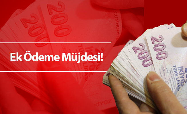 Ek Ödeme Müjdesi!