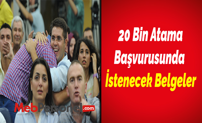 20 Bin Atama Başvurusunda İstenecek Belgeler (2019 Mart)