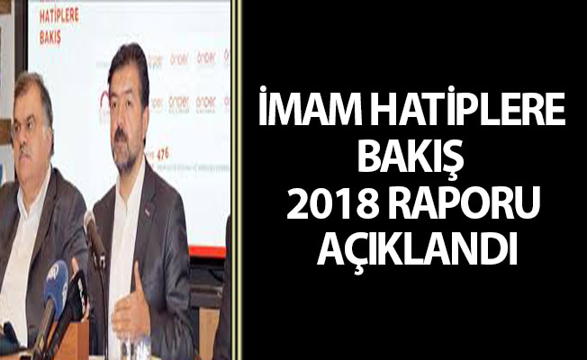 İMAM HATİPLERE BAKIŞ 2018 RAPORU AÇIKLANDI