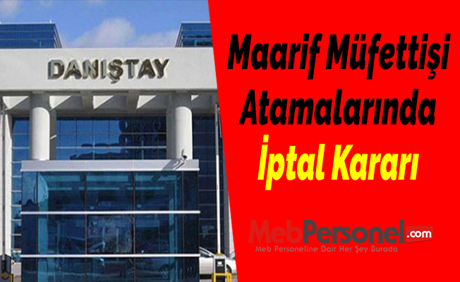 Maarif Müfettişi Atamalarında İptal Kararı