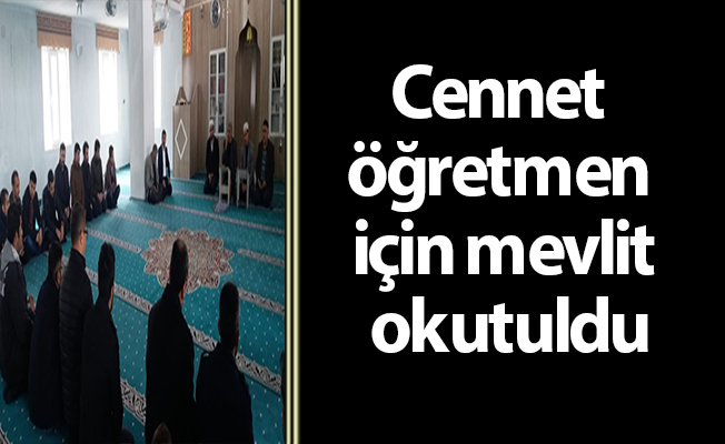Cennet öğretmen için mevlit okutuldu