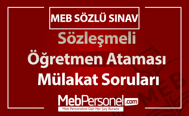 Sözleşmeli Öğretmen Atamaları Mülakatlarında Adaylara Sorular Sorular (2017-2018)