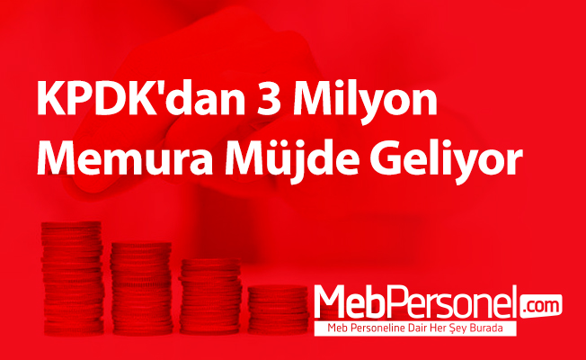KPDK'dan 3 Milyon Memura Müjde Geliyor