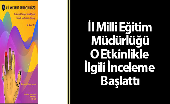 İl Milli Eğitim Müdürlüğü O Etkinlikle İlgili İnceleme Başlattı