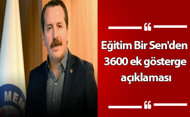 Eğitim Bir Sen'den 3600 ek gösterge açıklaması