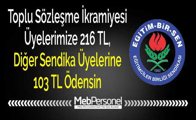 Eğitim-Bir-Sen: Üyelerimize 216 TL, Diğer Sendika Üyelerine 103 TL Ödensin