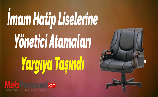 İmam Hatip Liselerine Yönetici Atamaları Yargıya Taşındı