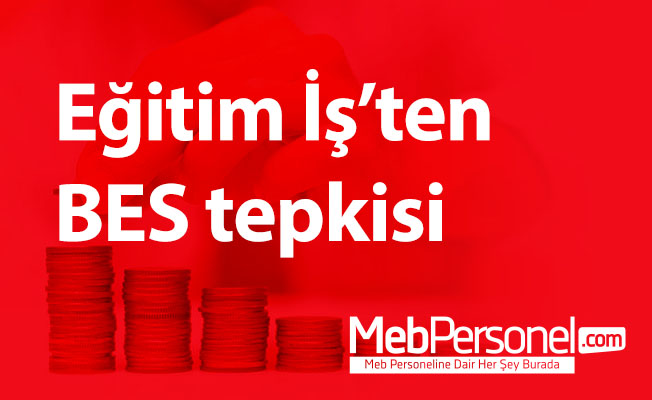 Eğitim İş’ten BES tepkisi