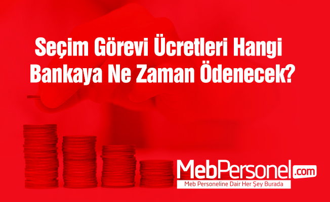 Seçim Görevlileri Ücretleri Ne Zaman Ödenecek?