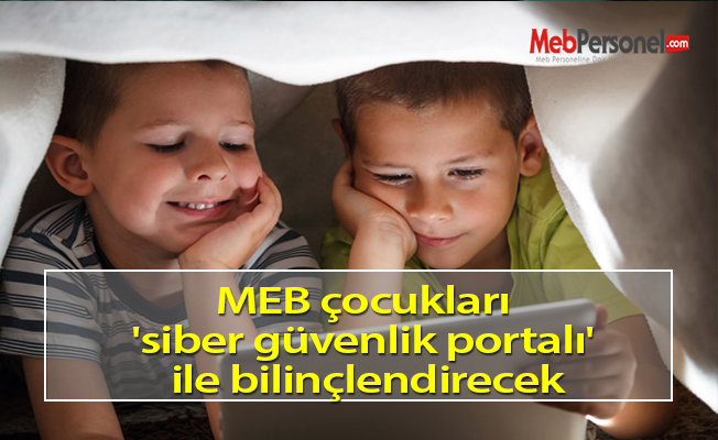 MEB çocukları 'siber güvenlik portalı' ile bilinçlendirecek