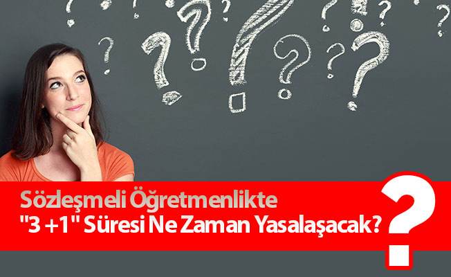 Sözleşmeli Öğretmenlikte "3 +1" Süresi Ne Zaman Yasalaşacak?