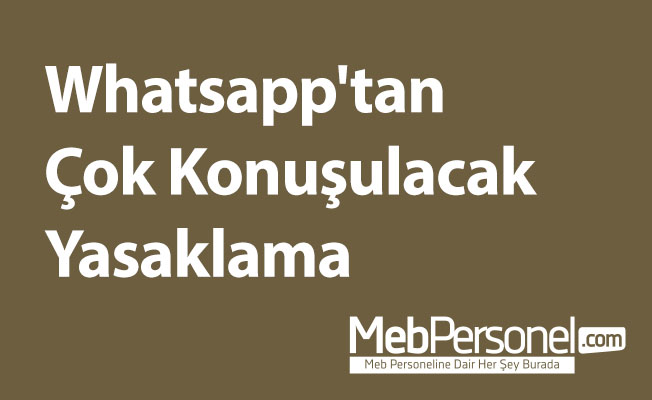 Whatsapp'tan Çok Konuşulacak Bir Yasaklama.