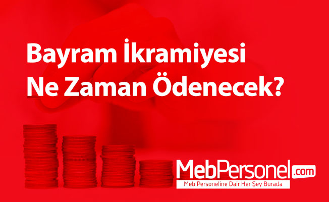Bayram İkramiyesi Ne Zaman Ödenecek?