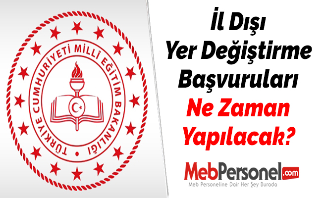 İl Dışı Yer Değiştirme Başvuruları Ne Zaman Yapılacak?