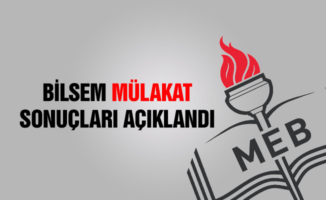 BİLSEM mülakat sonuçları açıklandı