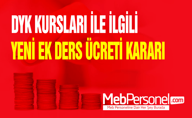 DYK KURSLARI İLE İLGİLİ YENİ EK DERS ÜCRETİ KARARI