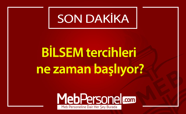BİLSEM tercihleri ne zaman başlıyor?