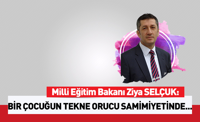 Selçuk: Bir çocuğun tekne orucu samimiyetinde geçse tüm ramazanlar