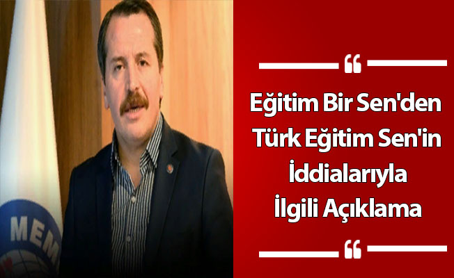 Eğitim Bir Sen'den Türk Eğitim Sen'in İddialarıyla İlgili Açıklama