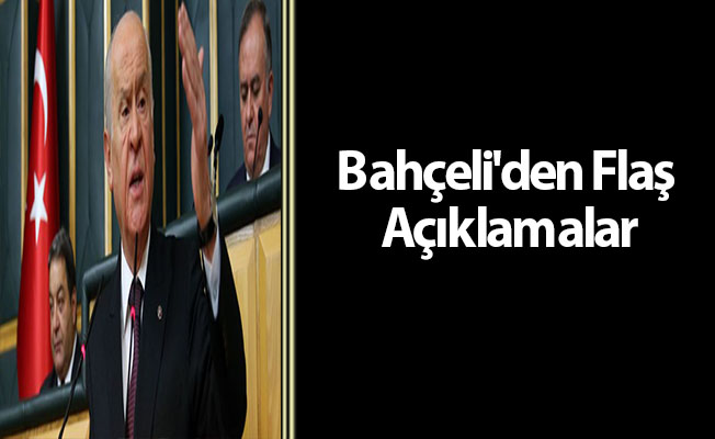 Bahçeli'den Flaş Açıklamalar