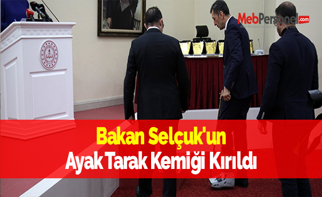Bakan Selçuk'un Ayak Tarak Kemiği Kırıldı