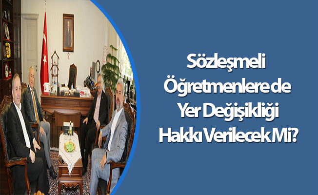 Sözleşmeli Öğretmenlere de Yer Değişikliği Hakkı Verilecek Mi?