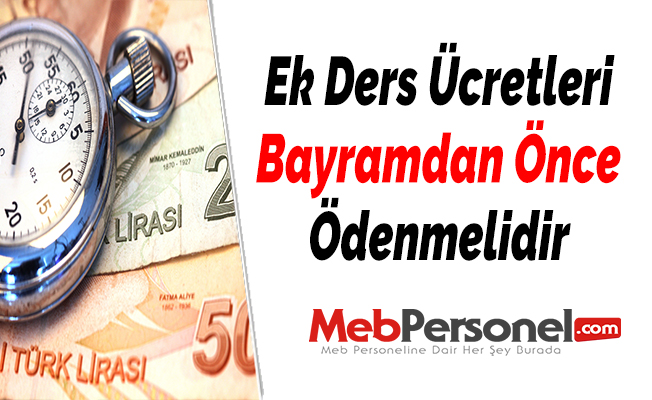 Ek Ders Ücretleri Bayramdan Önce Ödenmelidir
