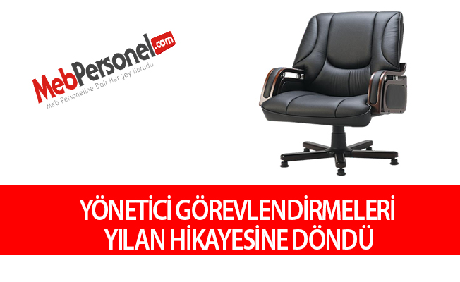 Yönetici Görevlendirmeleri Yılan Hikayesine Döndü Artık