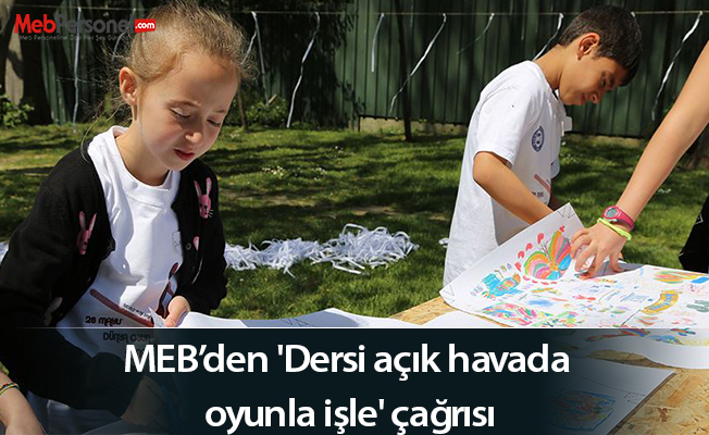 MEB'den 1,6 milyon çocuk için 'Dersi açık havada oyunla işle' çağrısı