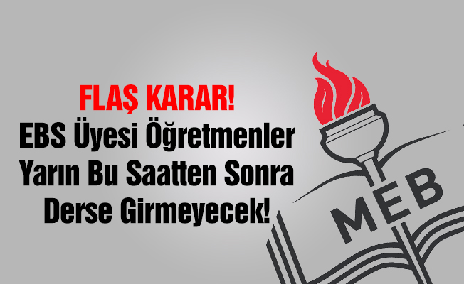 EBS Üyesi Öğretmenler Yarın 12'den Sonra Derse Girmeyecek