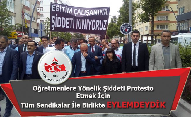 Öğretmenlere Yönelik Şiddeti Protesto Etmek İçin Tüm Sendikalar İle Birlikte Eylemdeydik