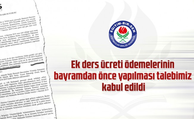 Ek ders ücreti ödemelerinin bayramdan önce yapılması talebimiz kabul edildi