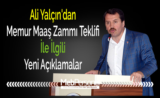 Ali Yalçın'dan Memur Maaş Zammı Teklifi İle İlgili Yeni Açıklamalar