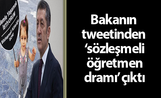 Bakanın tweetinden ‘sözleşmeli öğretmen dramı’ çıktı