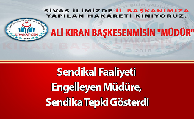 Sendikal Faaliyeti Engelleyen Müdüre, Sendika Tepki Gösterdi