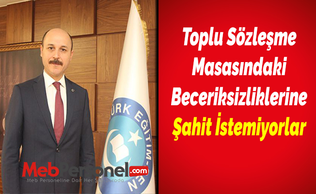 Toplu Sözleşme Masasındaki Beceriksizliklerine Şahit İstemiyorlar