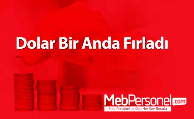 Dolar Bir Anda Fırladı