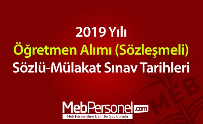2019 Yılı Öğretmen Alımı (Sözleşmeli) Sözlü-Mülakat Sınav Tarihleri