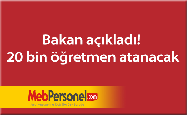 Bakan açıkladı! 20 bin öğretmen atanacak