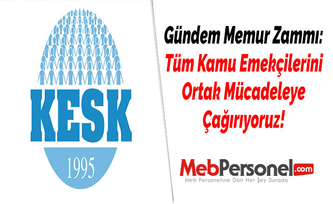 Gündem Memur Zammı: ''Tüm Kamu Emekçilerini Ortak Mücadeleye Çağırıyoruz!''