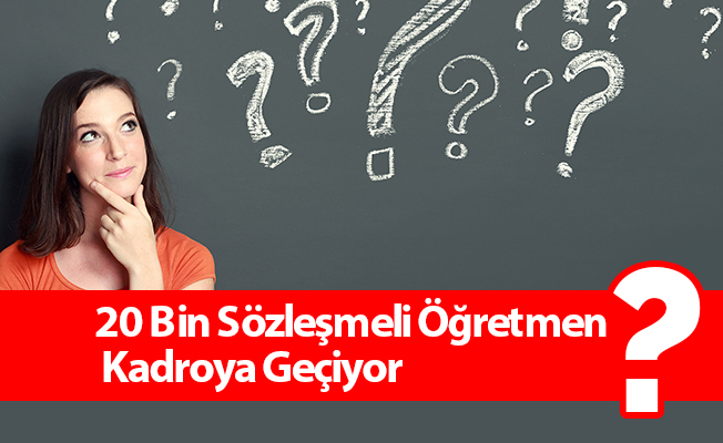 20 Bin Sözleşmeli Öğretmen Kadroya Geçiyor