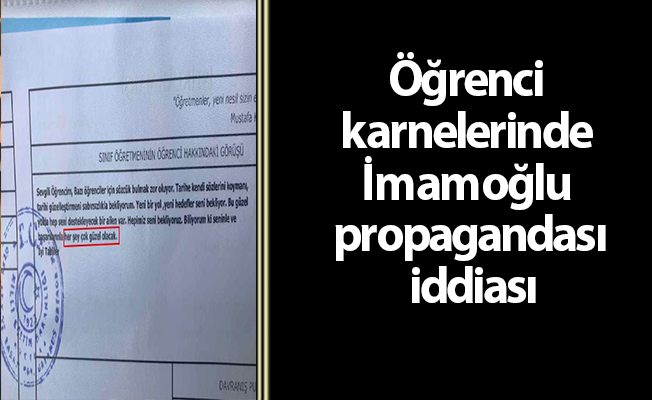 Öğrenci karnelerinde İmamoğlu propagandası iddiası