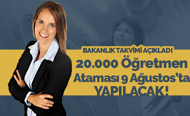 Takvim Açıklandı: 20 Bin Öğretmen 9 Ağustos'ta Atanacak