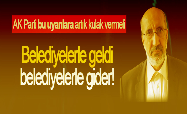 AK Parti Bu Uyarılara kulak vermeli!