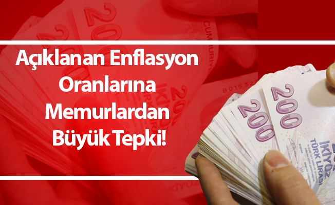 Açıklanan Enflasyon Oranlarına Memurlardan Büyük Tepki!