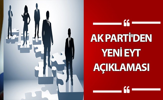 AK PARTİ'DEN YENİ EYT AÇIKLAMASI