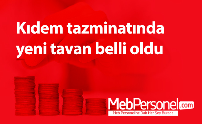 Kıdem tazminatında yeni tavan belli oldu