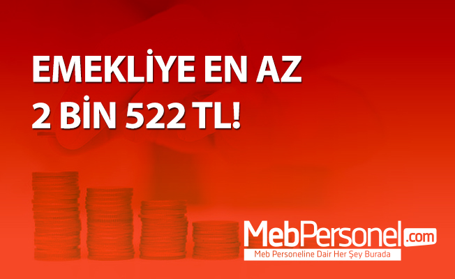 EMEKLİYE EN AZ 2 BİN 522 TL!