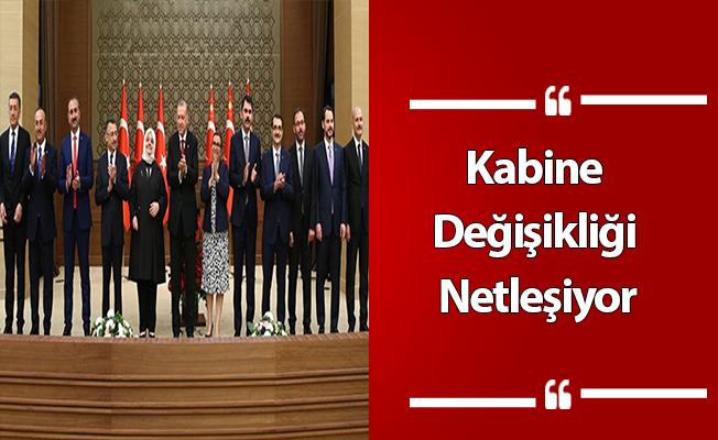 Kabine Değişikliği Netleşiyor