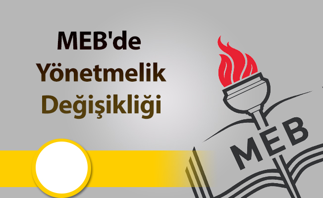 MEB'de Yönetmelik Değişikliği